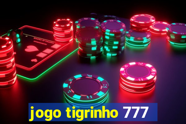 jogo tigrinho 777